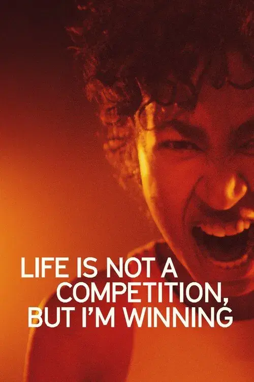 Poster for Life Is Not a Competition, But I’m Winning