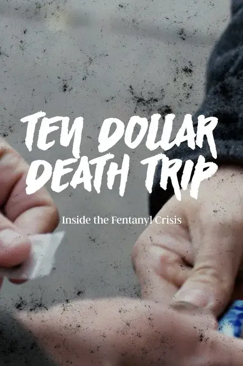 Poster for Ten Dollar Death Trip: Inside the Fentanyl Crisis